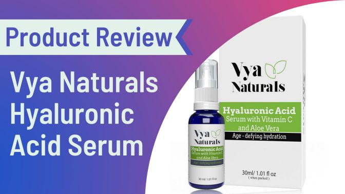 Product Review Vya Naturals Hyaluronic Acid Serum